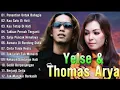 Lagu ALBUM TERBAIK 2024 THOMAS ARYA FEAT YELSE || Penantian Untuk Bahagia , Kau Tetap Di Hati...