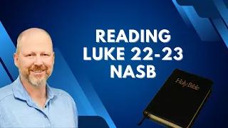 Luke 22-23 NASB1995 A Reading by Brother Anthony Blackburn