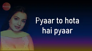 pyar to hota hai pyar lyrics alka yagnik udit narayan