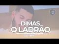 Jottapê | Dimas, o Ladrão (Louvores Santos)
