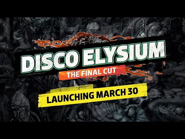 DISCO ELYSIUM - The Final Cut (Launching March 30th!)