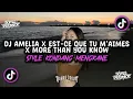 Lagu DJ AMELIA X EST-CE QUE TU M'AIMES X MORE THAN YOU KNOW STYLE KONDANG MENGKANE GAK VIRAL TIKTOK !!!