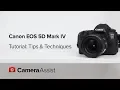 Canon EOS 5D Mark IV Tutorial - Tips and Techniques