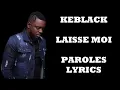 Keblack - Laisse moi (Paroles/Lyrics)