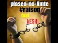 Plasco no limite_#raison_ft_keshi(Freestyle)