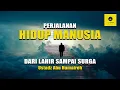 Download Lagu LENGKAP! PERJALANAN MANUSIA DARI LAHIR SAMPAI SURGA - USTADZ ABU HUMAIROH