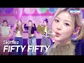 Lagu [최초 공개] FIFTY FIFTY(피프티피프티) - Skittlez l Show Champion l EP.578 l 251119