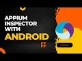 How to use Appium Inspector with Android application like a PRO