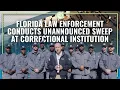 Florida Law Enforcement Conduct Unannounced Sweep At Correctional Institution