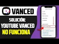 YouTube Vanced Not Working FIX 2026