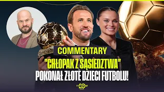 HARRY KANE ZE ZŁOTĄ PIŁKĄ! OD ANGIELSKIEJ PIWNICY AŻ NA SZCZYT! EWA PAJOR OSZUKANA? | COMMENTARY