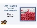 sc2tog - LEFT handed Crochet Fundamentals