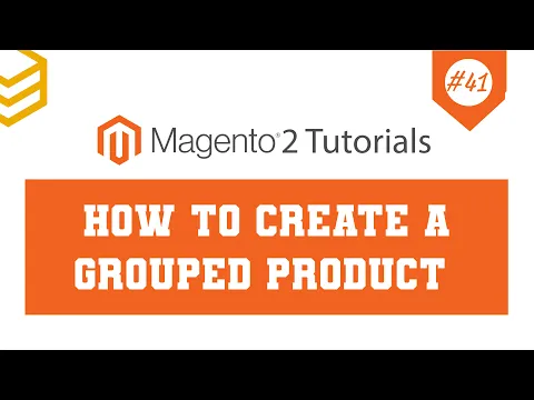 Magento 2 Tutorials - Lesson #41: How To Create A Grouped Product