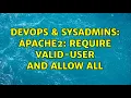 DevOps SysAdmins apache2 Require valid-user AND allow all 2 Solutions