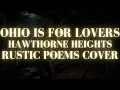 Ohio Is For Lovers - Hawthorne Heights Rustic Poems Cover You ve never heard a version like this