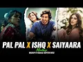 Download Lagu Pal Pal x Ishq x Saiyaara - Mashup | Faheem Abdullah | Afusic | Soften Vibes