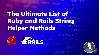 The Ultimate List of Ruby and Rails String Helper Methods
