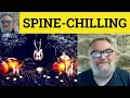 Spine-Chilling Meaning - Spine-Chilling Defined