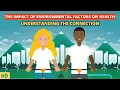 Environmental Factors and Your Health Understanding the Impact