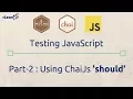 Mocha and Chai JS The JavaScript Assertion Library Part - 2 Using ChaiJS Should Assertions