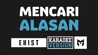 Download [ Karaoke ] Exist - Mencari Alasan MP3