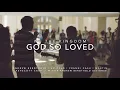 God So Loved Lyric Video (We The Kingdom)