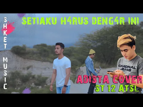 Download MP3 Aku Tak Sanggup Lagi - ST 12 | Cover Adista | Atsl