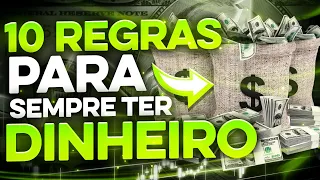 COMPROVADO! As 10 REGRAS Para Ter Sempre Dinheiro Com Você!