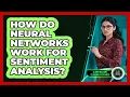 How Do Neural Networks Work For Sentiment Analysis - AI and Machine Learning Explained
