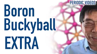 More Boron Buckyball (extended interview) - Periodic Table of Videos