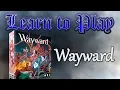 Learn to Play Wayward