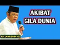 Lagu AKIBAT GILA DUNIA _ NGAJI KH ZAINUDDIN MZ
