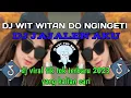 Download Lagu DJ WIT WITAN DO NGINGETI || DJ JAJALEN AKU || DJ VIRAL TIK TOK TERBARU YANG KALIAN CARI!!