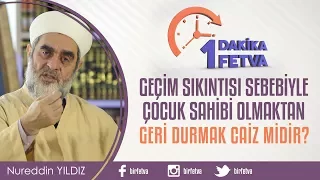 Geçim sıkıntısı sebebiyle çocuk sahibi olmaktan geri durmak caiz midir?