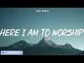 Download Lagu Here I Am To Worship - Hillsong Worship (Lyrics) Casting Crowns, Kari Jobe, for King \u0026 Country