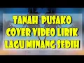 Download Lagu TANAH PUSAKO LAGU MINANG SEDIH COVER VIDEO LIRIK