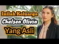 INILAH KELUARGA CHELSEA OLIVIA YANG ASLI