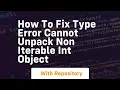 how to fix type error cannot unpack non iterable int object