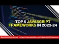 top 5 JavaScript Frameworks in 2023-24