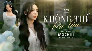 Không Thể Bền Lâu - MOCHIII