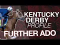 Is FURTHER ADO More Than a Keeneland Specialist Kentucky Derby Contender Profile