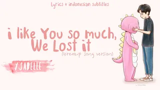 Download LYRICS + INDONESIAN SUBTITLES |  I Like You So Much You'll Know It (Breakup Version) - Ysabelle MP3