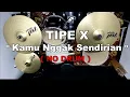 Download Lagu TIPE X - Kamu Nggak Sendirian (NO SOUND DRUM)