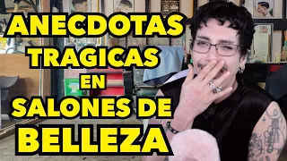 ANÉCDOTAS TRÁGICAS EN SALONES DE BELLEZA =(