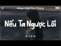 Lagu Nếu Ta Ngược Lối Lofi - Đinh Tùng Huy - Mình đã từng là của nhau ngỡ bền lâu ♬ Nhạc Chill Tâm Trạng