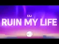 eaJ - ruin my life (Lyrics)