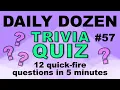 DAILY DOZEN TRIVIA QUIZ - 12 fun trivia questions in five minutes