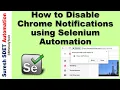 Disable Chrome Notifications How to disable notifications during the Selenium Automation run