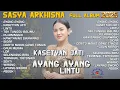 AYANG AYANG - KASETYAN JATI - TAK TUNGGU BALIMU - SASYA ARKHISNA FULL ALBUM TERBARU 2025 | SA MUSIC