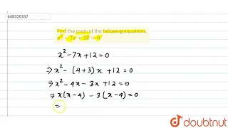 Find the roots of the following equations x 2 -7x 12 0 12 QUADRATIC EQUATIONS EXPRESSION